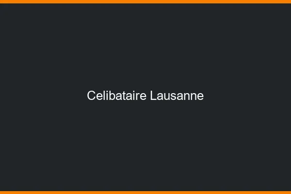 Célibataire Lausanne
