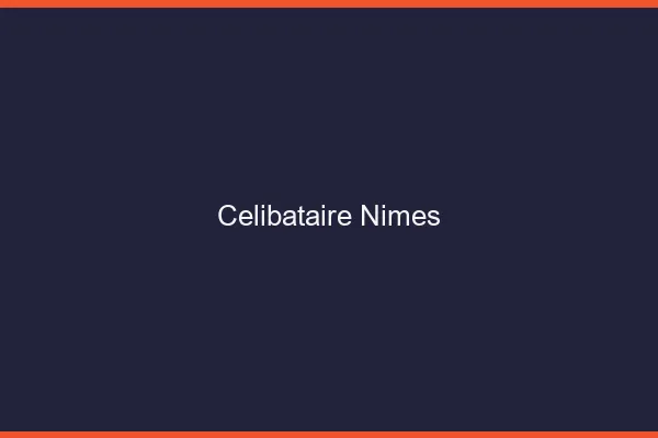 Célibataire Nîmes