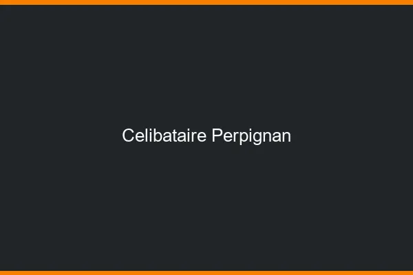 Célibataire Perpignan