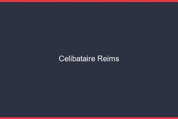 Célibataire Reims