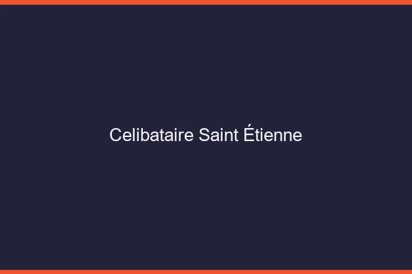Célibataire Saint-Étienne