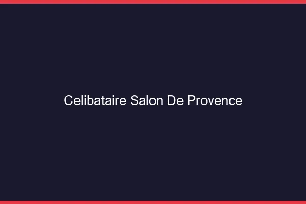 Célibataire Salon-de-Provence