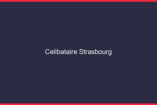 Célibataire Strasbourg