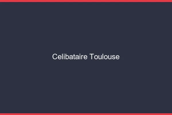Célibataire Toulouse