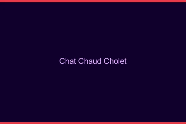 Chat chaud Cholet