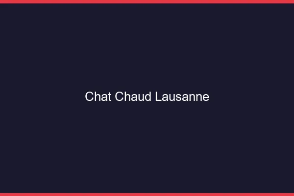 Chat chaud Lausanne