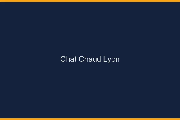 Chat chaud Lyon