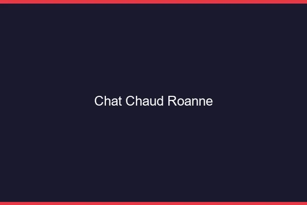 Chat chaud Roanne