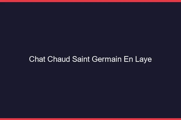 Chat chaud Saint-Germain-en-Laye