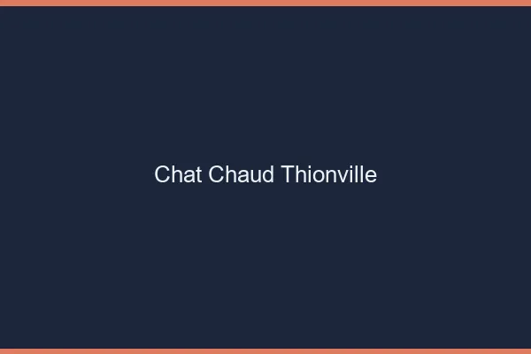 Chat chaud Thionville
