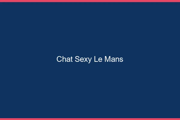 Chat sexy le mans