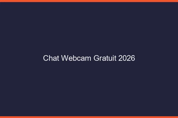 Chat webcam gratuit 2026