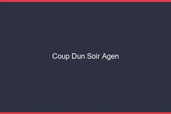 Coup d'un soir Agen