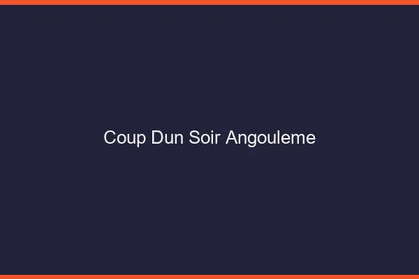 Coup d'un soir Angoulême