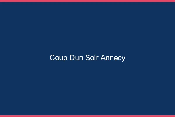 Coup d'un soir Annecy