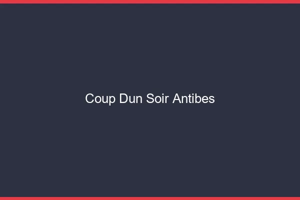 Coup d'un soir Antibes