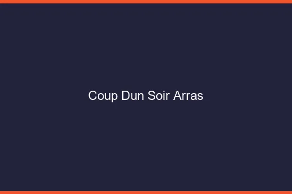 Coup d'un soir Arras