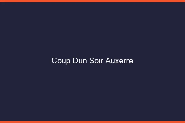 Coup d'un soir Auxerre