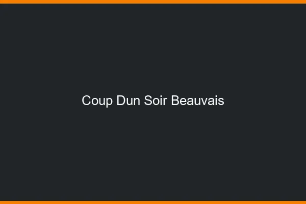 Coup d'un soir Beauvais