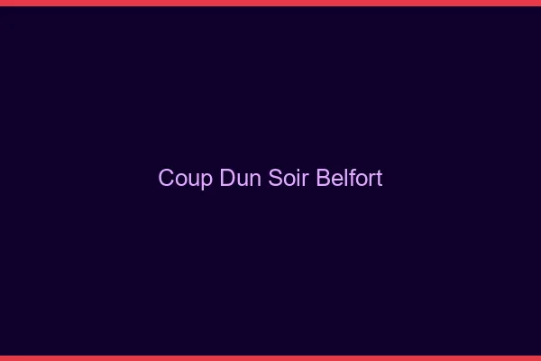 Coup d'un soir Belfort