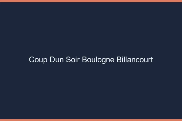Coup d'un soir Boulogne-Billancourt