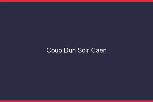 Coup d'un soir Caen