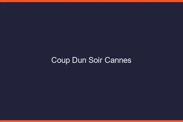 Coup d'un soir Cannes
