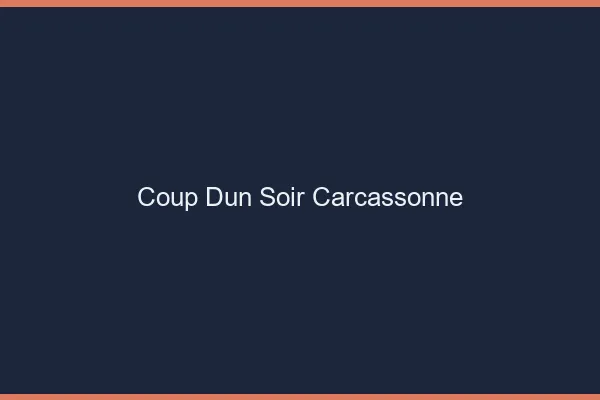 Coup d'un soir Carcassonne