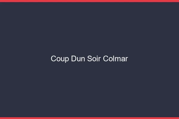 Coup d'un soir Colmar