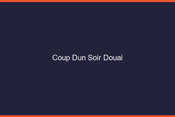 Coup d'un soir Douai