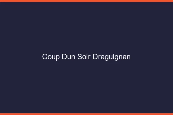 Coup d'un soir Draguignan