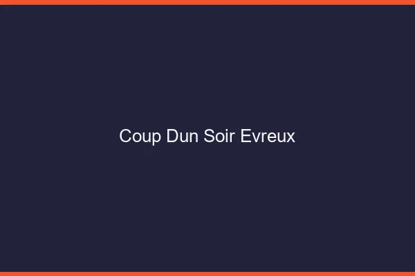 Coup d'un soir Évreux