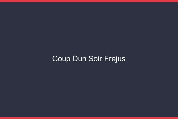 Coup d'un soir Fréjus