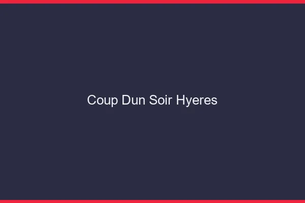 Coup d'un soir Hyères