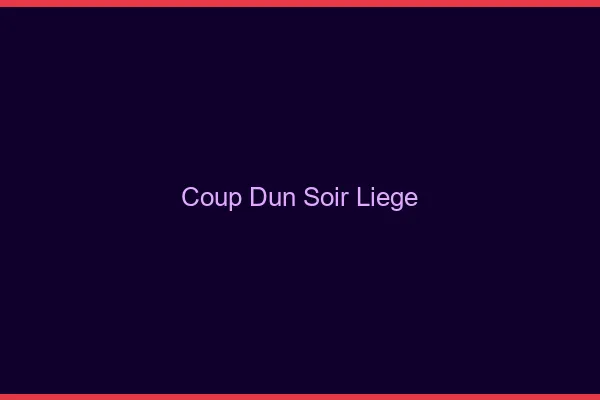 Coup d'un soir Liège