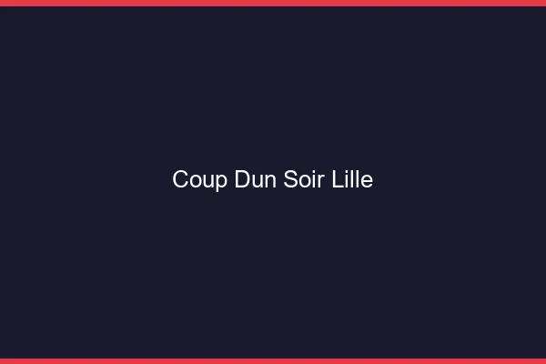 Coup d'un soir Lille