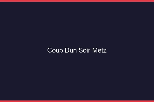 Coup d'un soir Metz