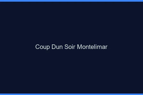 Coup d'un soir Montélimar