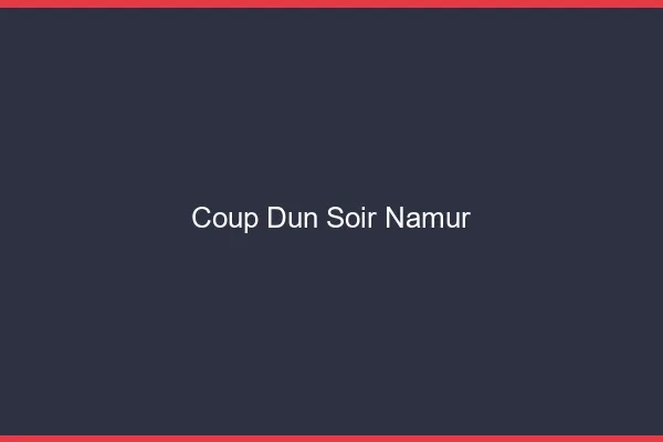 Coup d'un soir Namur