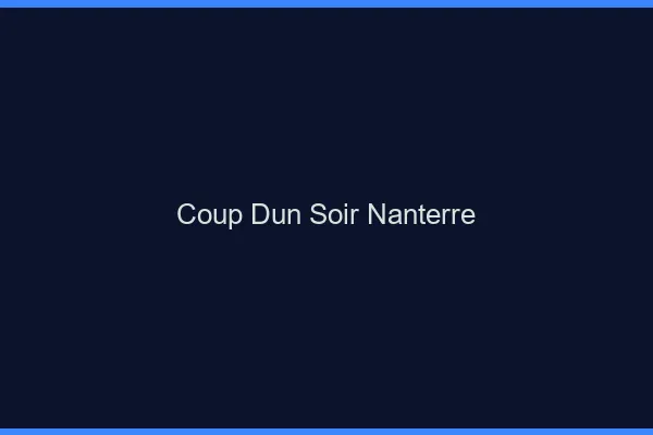 Coup d'un soir Nanterre