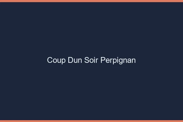 Coup d'un soir Perpignan
