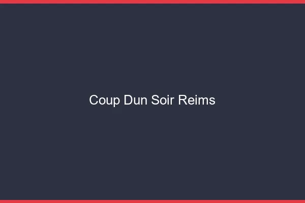 Coup d'un soir Reims