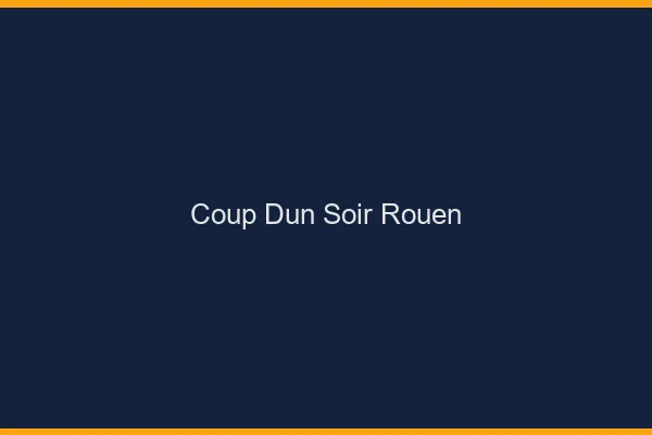 Coup d'un soir Rouen