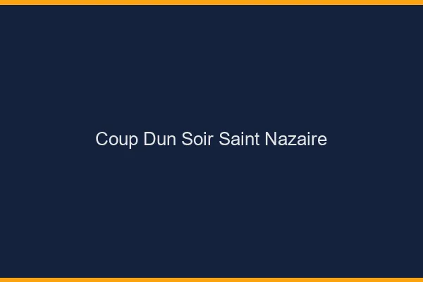 Coup d'un soir Saint-Nazaire