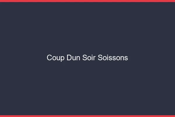 Coup d'un soir Soissons