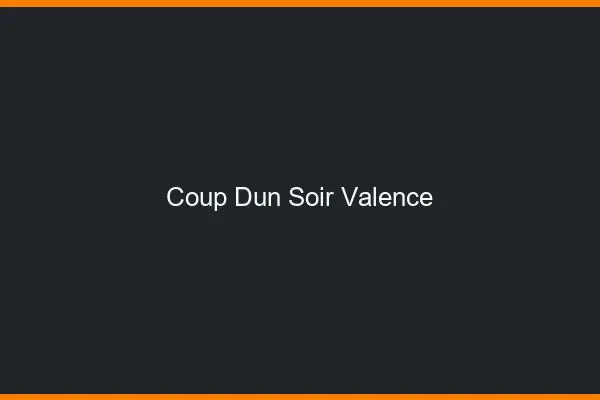 Coup d'un soir Valence
