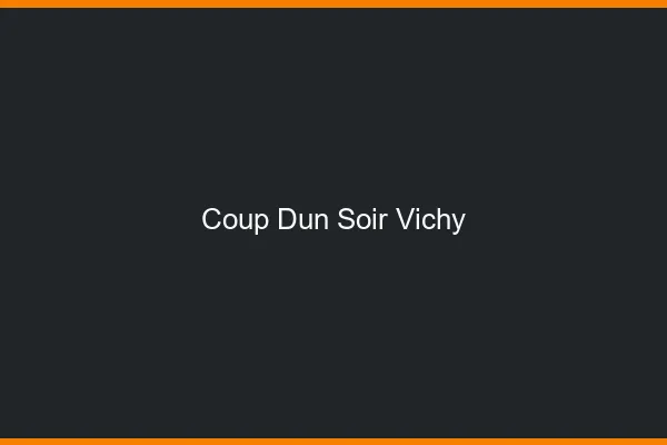 Coup d'un soir Vichy