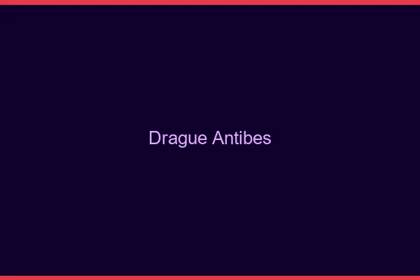 Drague Antibes