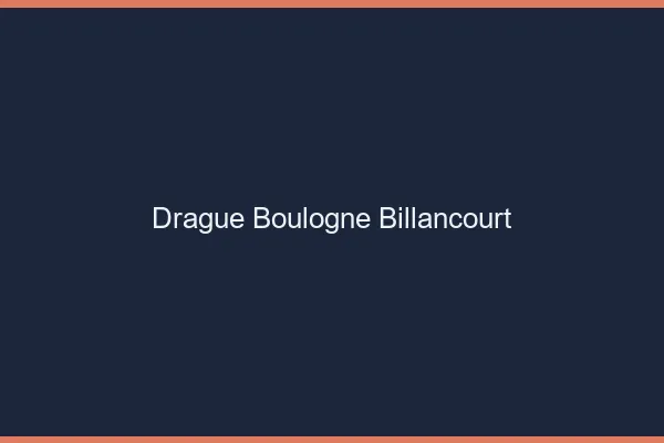 Drague Boulogne-Billancourt
