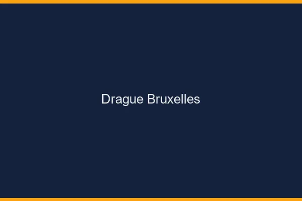 Drague Bruxelles